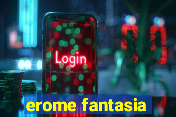 erome fantasia